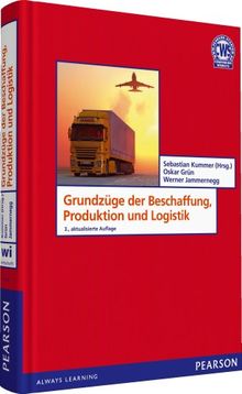 Grundzüge der Beschaffung, Produktion und Logistik - Logistik, Produktion, Beschaffung, Supply Chain Management (Pearson Studium - Economic BWL)