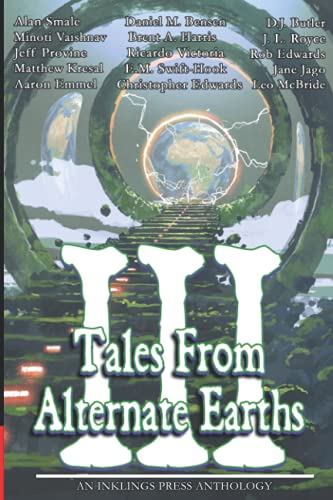 Tales From Alternate Earths Volume III
