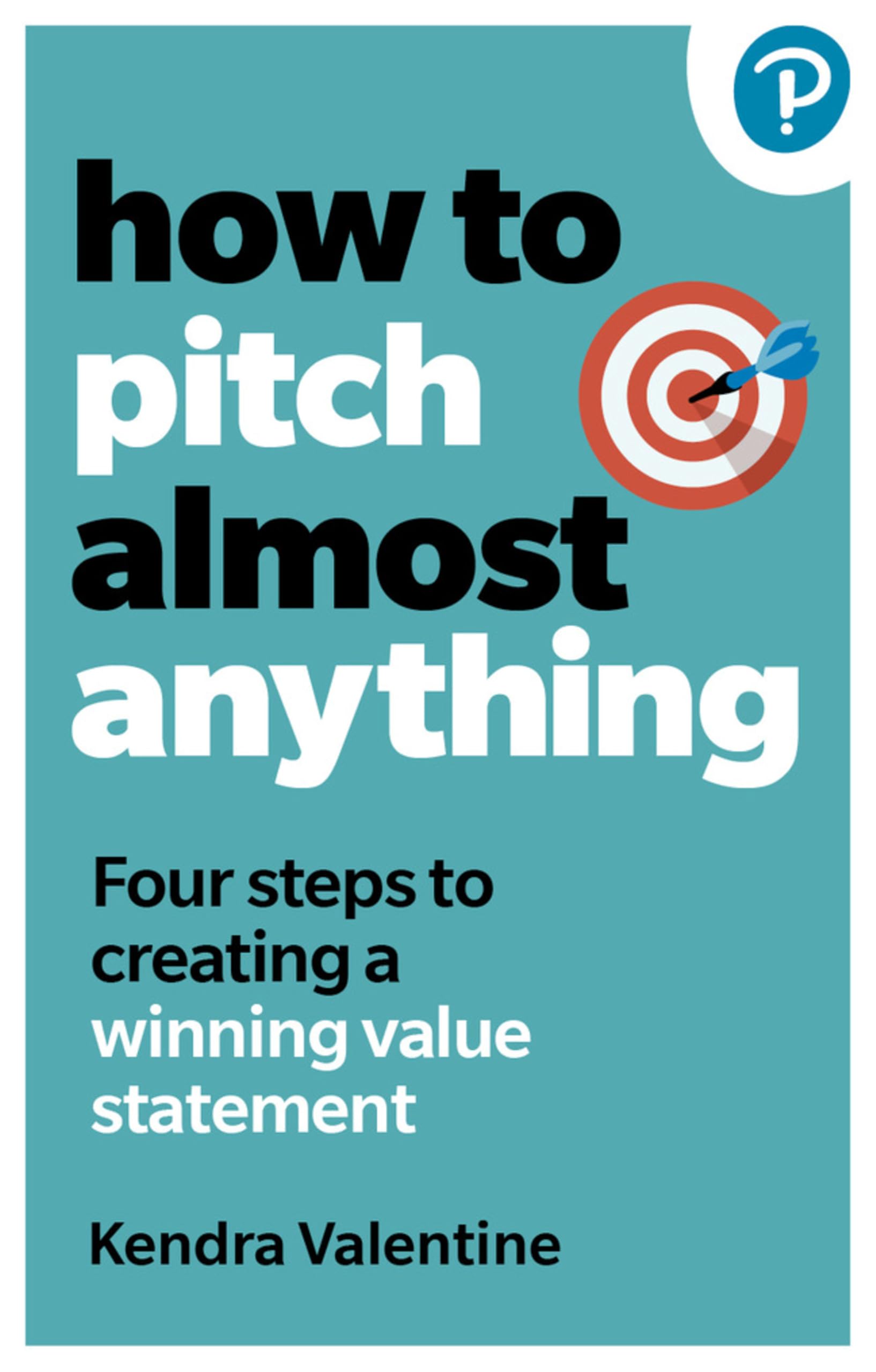 How to Pitch (Almost) Anything: 3 steps to explaining what you do. Fast.