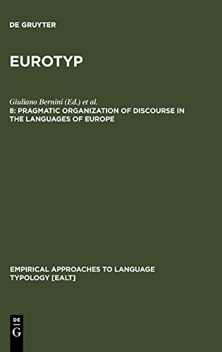 Eurotyp: Pragmatic Organization of Discourse in the Languages of Europe (Empirical Approaches to Language Typology [EALT], 20-8, Band 20)