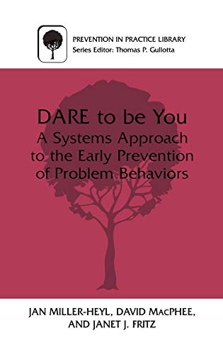 DARE To Be You: A Systems Approach to the Early Prevention of Problem Behaviors (Prevention in Practice Library)