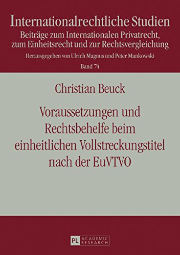 Voraussetzungen und Rechtsbehelfe beim einheitlichen Vollstreckungstitel nach der EuVTVO (Internationalrechtliche Studien)