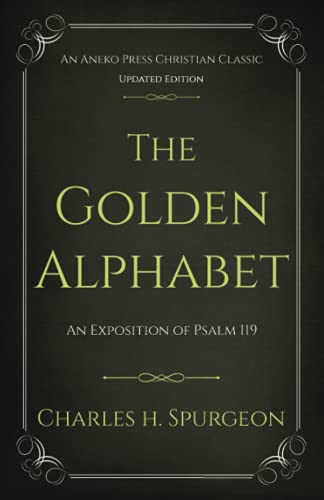 The Golden Alphabet: An Exposition of Psalm 119