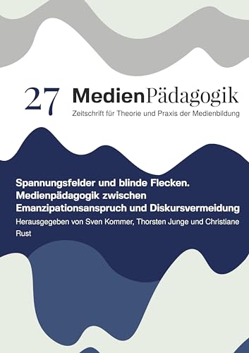 Spannungsfelder und blinde Flecken: Medienpädagogik zwischen Emanzipationsanspruch und Diskursvermeidung