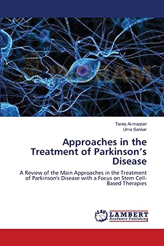 Approaches in the Treatment of Parkinson’s Disease: A Review of the Main Approaches in the Treatment of Parkinson's Disease with a Focus on Stem Cell-Based Therapies