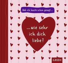 Hab ich heute schon gesagt, wie sehr ich dich liebe?