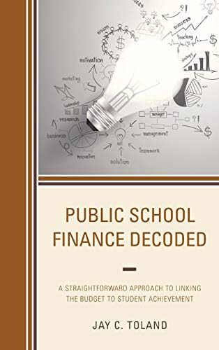 Public School Finance Decoded: A Straightforward Approach to Linking the Budget to Student Achievement