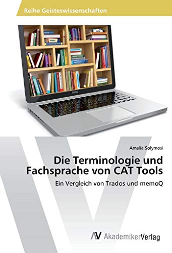 Die Terminologie und Fachsprache von CAT Tools: Ein Vergleich von Trados und memoQ