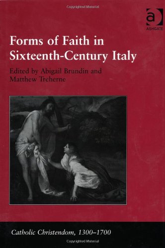 Forms of Faith in Sixteenth-Century Italy (Catholic Christendom, 1300-1700)