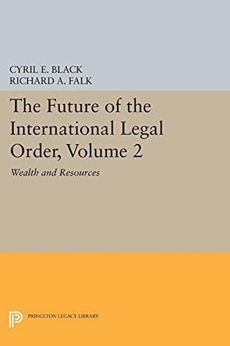 The Future of the International Legal Order, Volume 2: Wealth and Resources (Princeton Legacy Library)