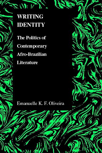 Writing Identity: The Politics of Afro-Brazilian Literature (Purdue Studies in Romance Literatures, Band 41)