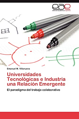 Universidades Tecnológicas e Industria una Relación Emergente: El paradigma del trabajo colaborativo