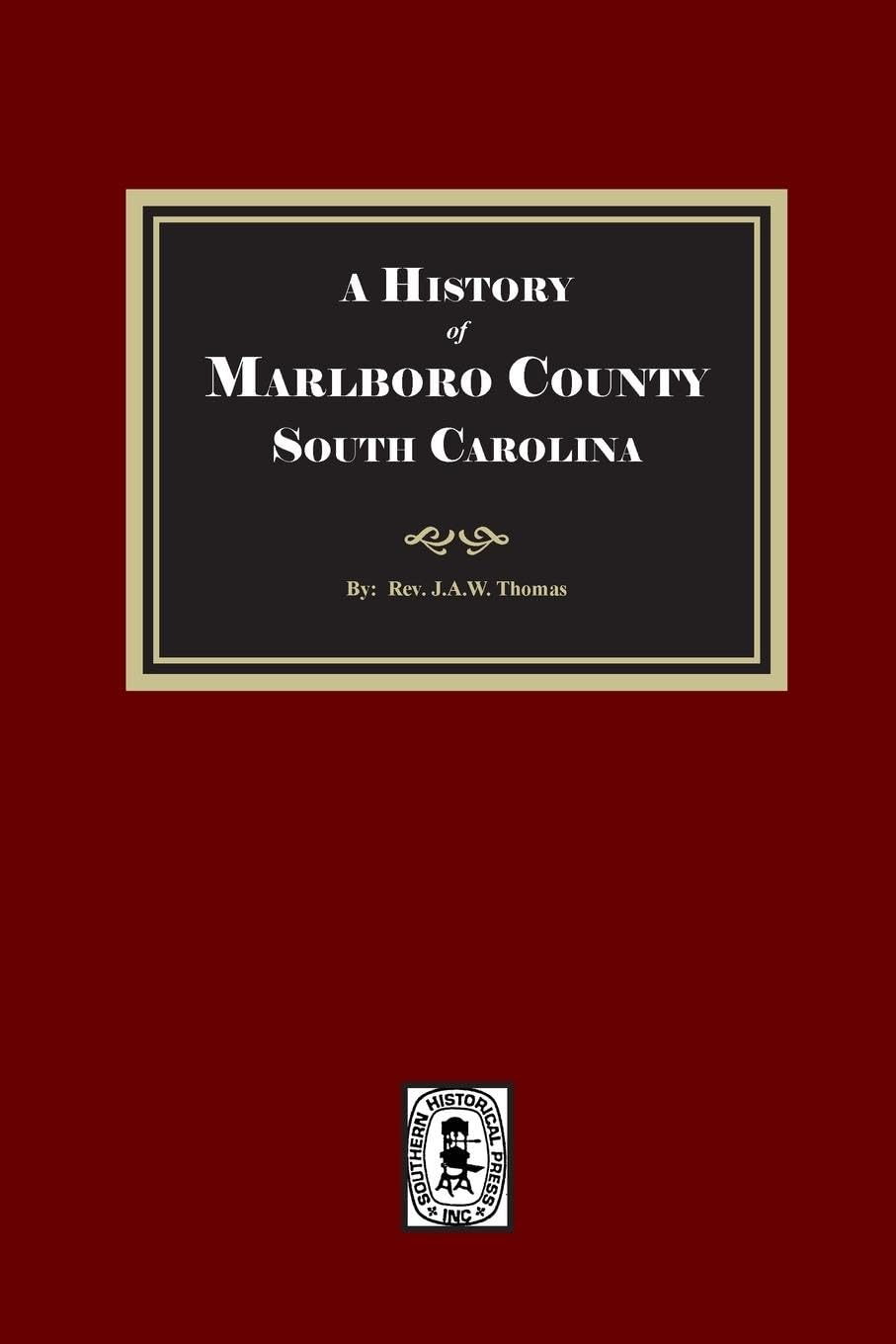 A History of Marlboro County, South Carolina.
