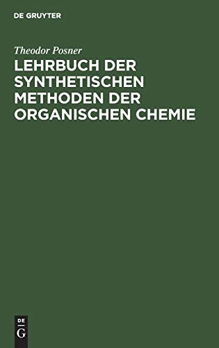 Lehrbuch der synthetischen Methoden der organischen Chemie: Für Studium und Praxis