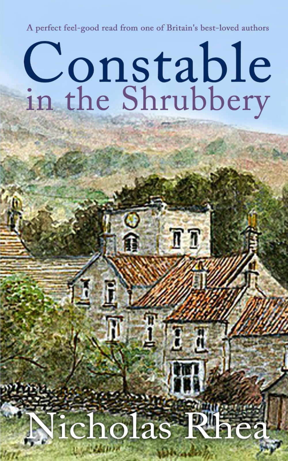 CONSTABLE IN THE SHRUBBERY a perfect feel-good read from one of Britain's best-loved authors (Constable Nick Mystery, Band 15)