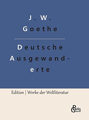 Unterhaltungen deutscher Ausgewanderten (Edition Werke der Weltliteratur - Hardcover)