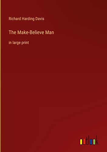 The Make-Believe Man: in large print