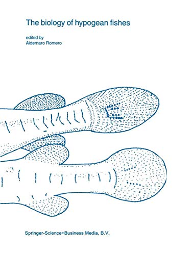 The biology of hypogean fishes (Developments in Environmental Biology of Fishes, 21, Band 21)