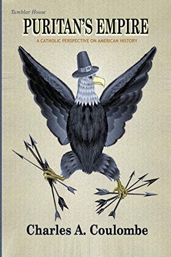 Coulombe, Charles A Puritan's Empire, A Catholic Perspective On American History