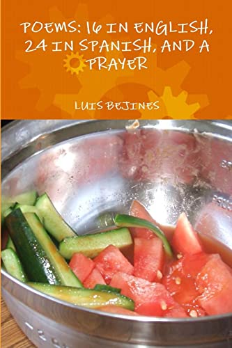 POEMS: 16 IN ENGLISH, 24 IN SPANISH AND A PRAYER