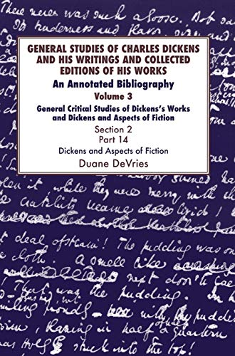General Studies of Charles Dickens and His Writings and Collected Editions of His Works: General Critical Studies of Dickens's Works and Dickens and A (The Dickens Bibliographies)