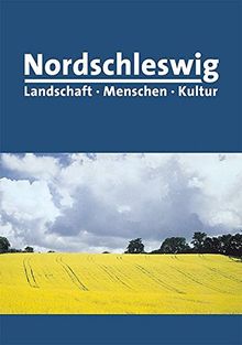 Nordschleswig: Landschaft - Menschen - Kultur