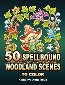 50 Spellbound Woodland Scenes to Color