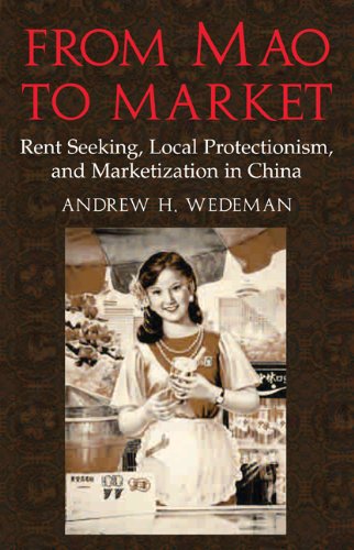 From Mao to Market: Rent Seeking, Local Protectionism, and Marketization in China (Cambridge Modern China Series)