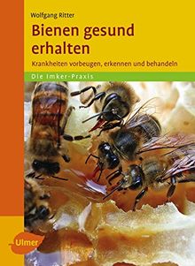 Bienen gesund erhalten: Krankheiten vorbeugen, erkennen und behandeln von Ritter, Wolfgang | Buch | Zustand sehr gut