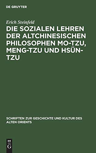 Die sozialen Lehren der altchinesischen Philosophen Mo-Tzu, Meng-Tzu und Hsün-Tzu (Schriften zur Geschichte und Kultur des Alten Orients, 2, Band 2)