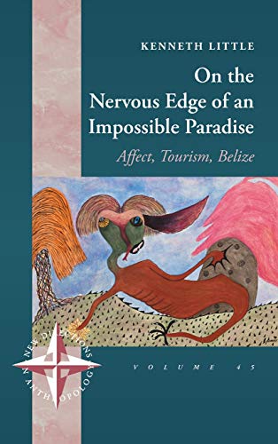 On the Nervous Edge of an Impossible Paradise: Affect, Tourism, Belize (New Directions in Anthropology, Band 45)