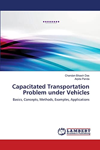 Capacitated Transportation Problem under Vehicles: Basics, Concepts, Methods, Examples, Applications