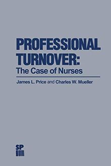 Professional Turnover: The Case of Nurses (Health Systems Management, 15, Band 15)