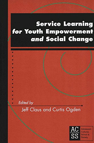 Service Learning for Youth Empowerment and Social Change: Third printing (Adolescent Cultures, School and Society)