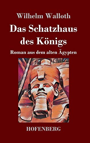 Das Schatzhaus des Königs: Roman aus dem alten Ägypten