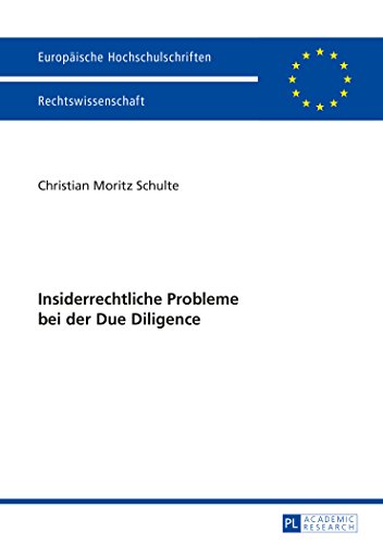 Schulte, Christian Moritz Insiderrechtliche Probleme Bei Der Due Diligence (Europäische Hochschulschriften - Reihe Ii)