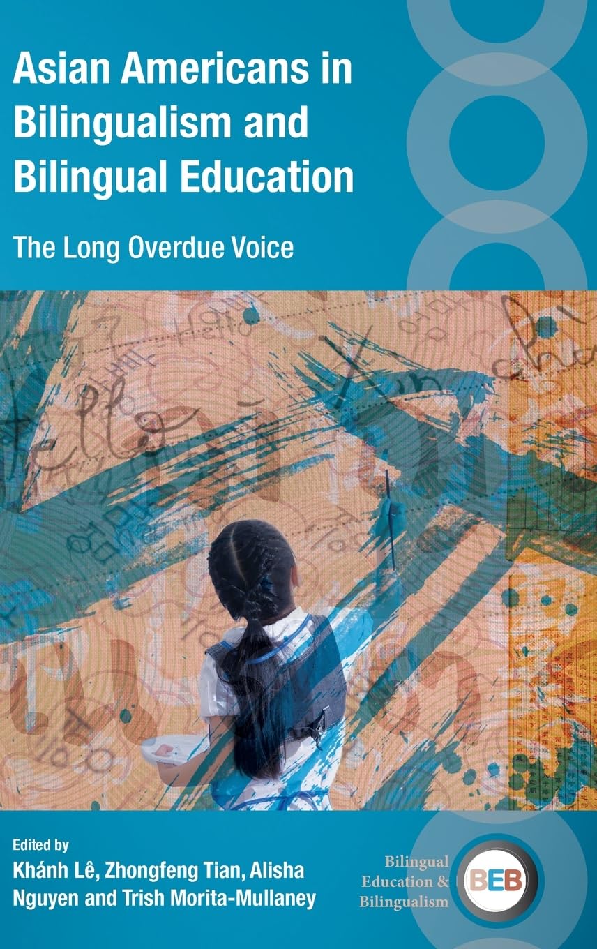 Asian Americans in Bilingualism and Bilingual Education: The Long Overdue Voice (Bilingual Education & Bilingualism, 155)