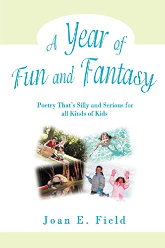 A Year of Fun and Fantasy: Poetry That¿s Silly and Serious for all Kinds of Kids