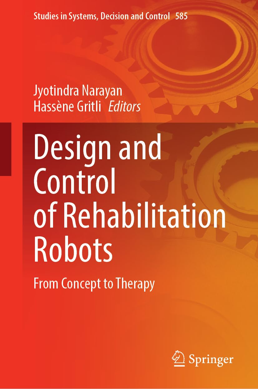 Design and Control of Rehabilitation Robots: From Concept to Therapy (Studies in Systems, Decision and Control, 585, Band 585)