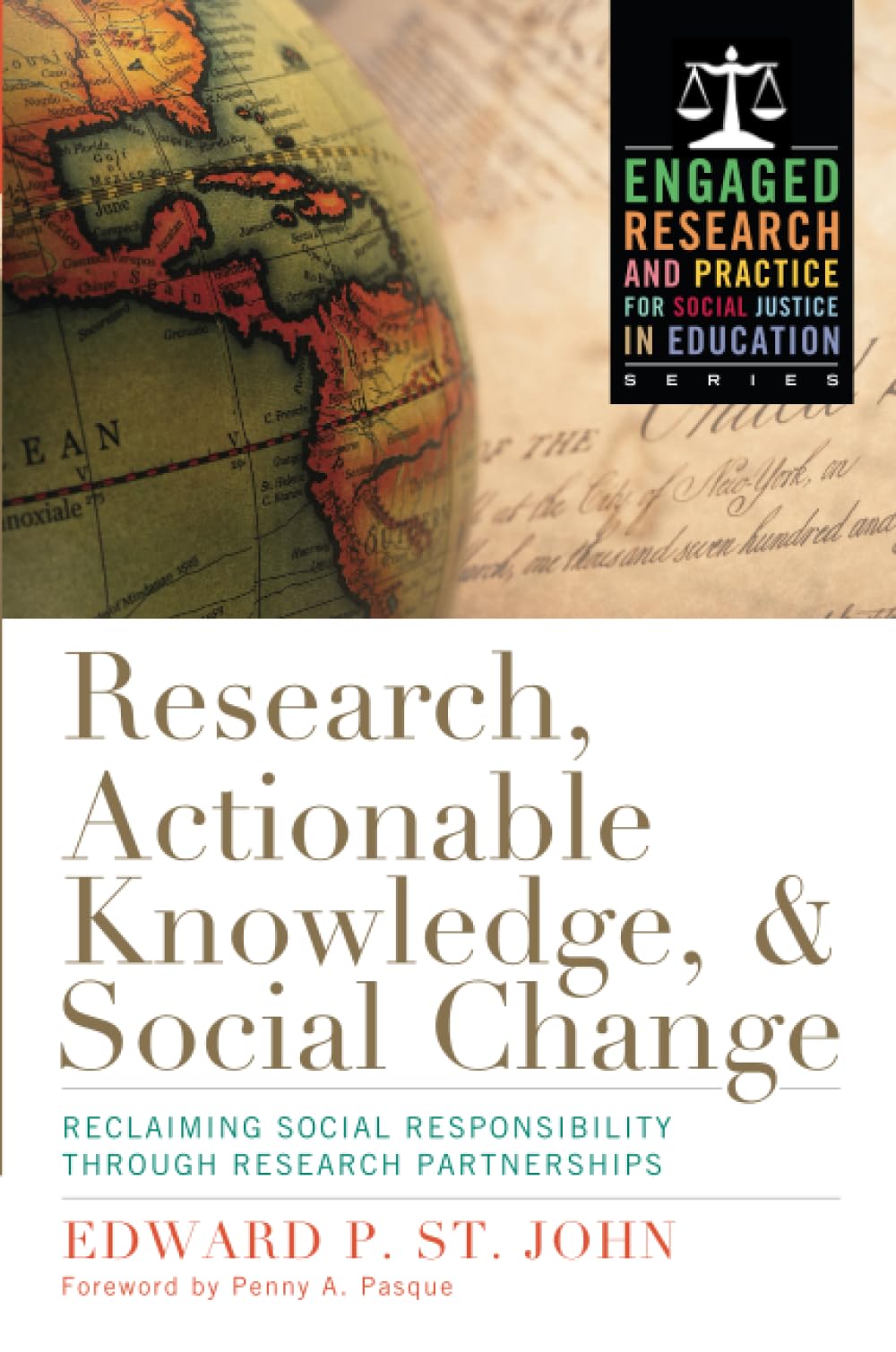 Research, Actionable Knowledge, and Social Change: Reclaiming Social Responsibility Through Research Partnerships (Actionable Research for Social Justice in Education and Society)