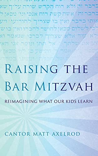 Raising the Bar Mitzvah: Reimagining What Our Kids Learn