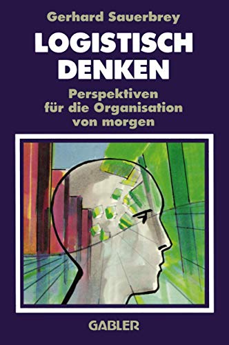 Logistisch Denken: Perspektiven für die Organisation von morgen (German Edition)