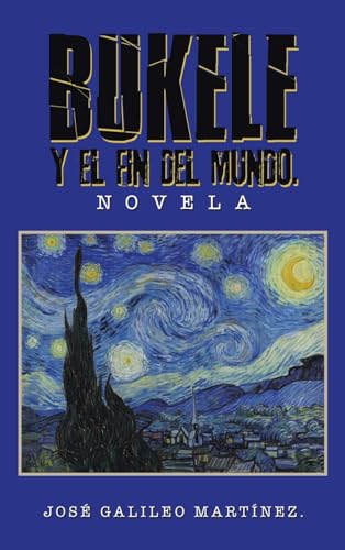 BUKELE Y EL FIN DEL MUNDO.: NOVELA