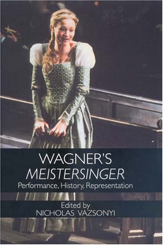 Vazsonyi, N: Wagner`s Meistersinger - Performance, History,: Performance, History, Representation