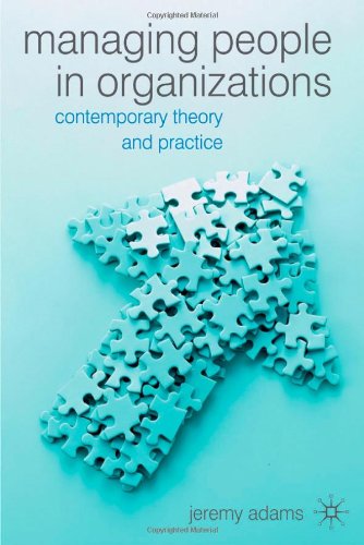 Managing People in Organizations: Contemporary Theory and Practice