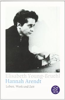 Hannah Arendt: Leben, Werk und Zeit