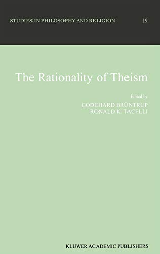 The Rationality of Theism (Studies in Philosophy and Religion, 19, Band 19)