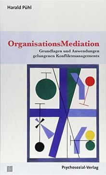 OrganisationsMediation: Grundlagen und Anwendungen gelungenen Konfliktmanagements (Therapie & Beratung)