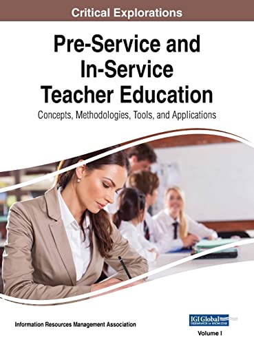 Pre-Service and In-Service Teacher Education: Concepts, Methodologies, Tools, and Applications, VOL 1