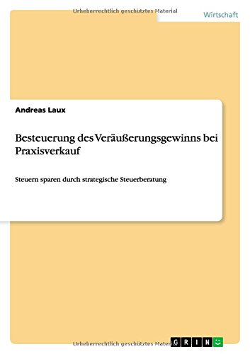 Besteuerung des Veräußerungsgewinns bei Praxisverkauf: Steuern sparen durch strategische Steuerberatung